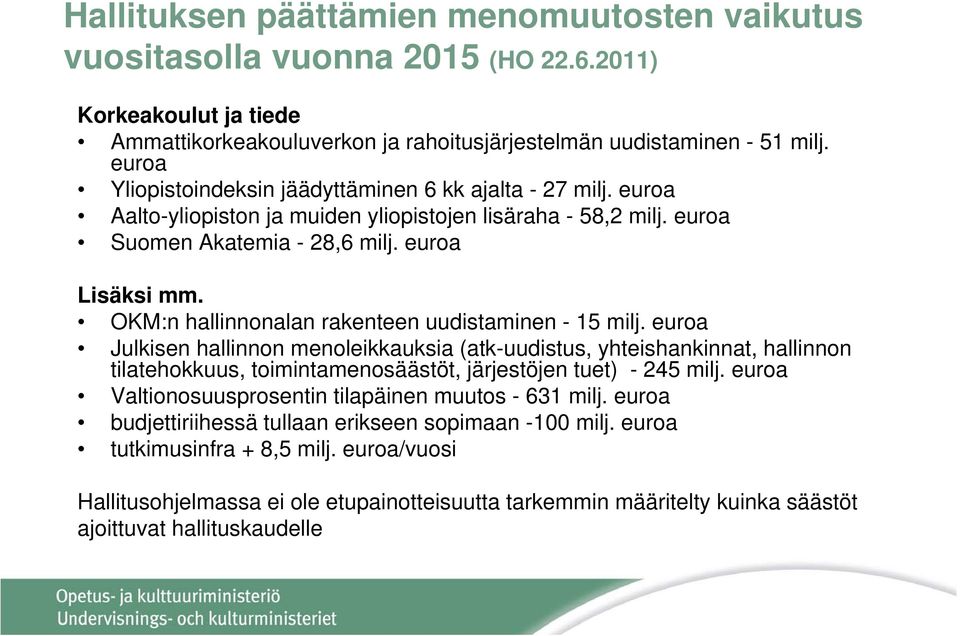 OKM:n hallinnonalan rakenteen uudistaminen - 15 milj.