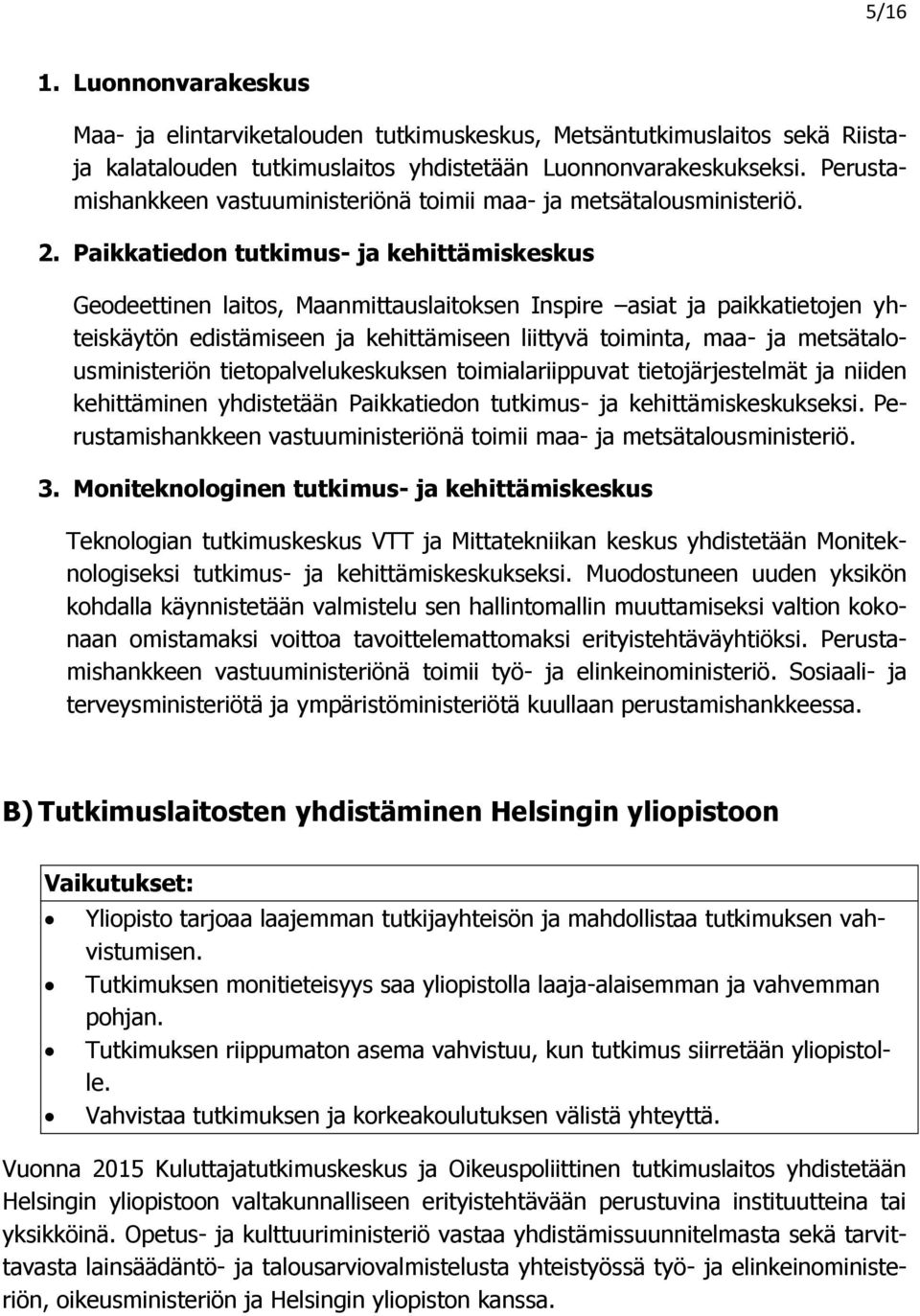 Paikkatiedon tutkimus- ja kehittämiskeskus Geodeettinen laitos, Maanmittauslaitoksen Inspire asiat ja paikkatietojen yhteiskäytön edistämiseen ja kehittämiseen liittyvä toiminta, maa- ja