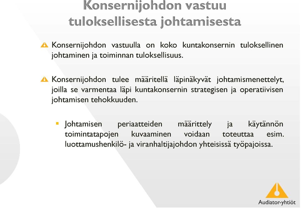 Konsernijohdon tulee määritellä läpinäkyvät johtamismenettelyt, joilla se varmentaa läpi kuntakonsernin strategisen ja