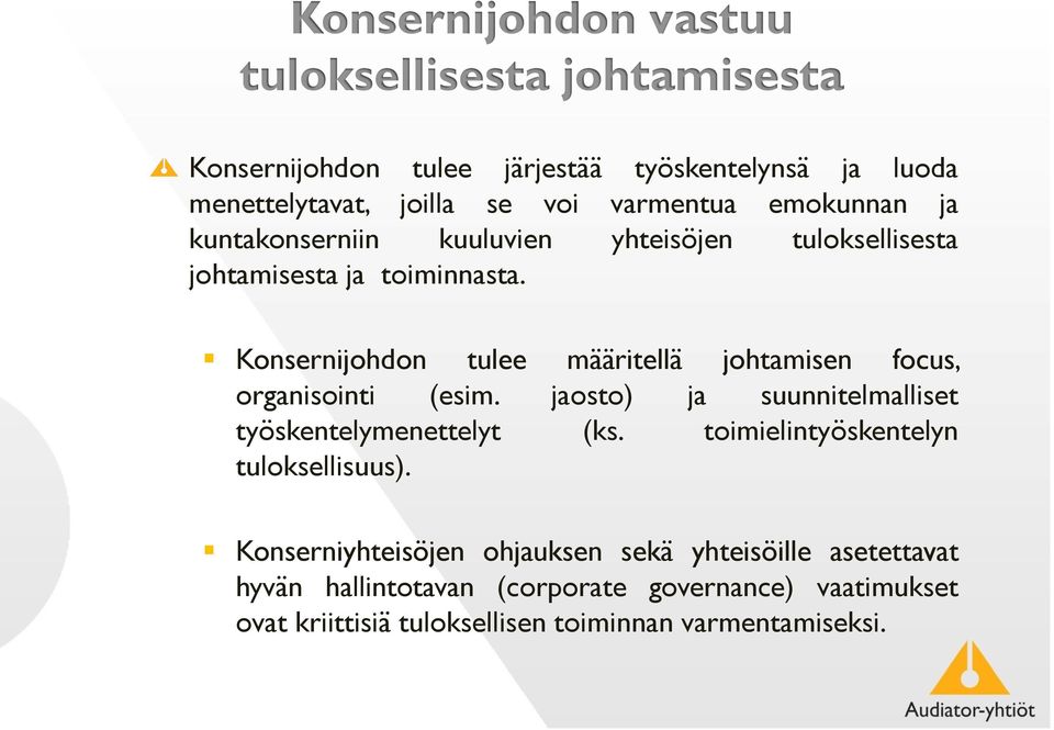 Konsernijohdon tulee määritellä johtamisen focus, organisointi (esim. jaosto) ja suunnitelmalliset työskentelymenettelyt (ks.