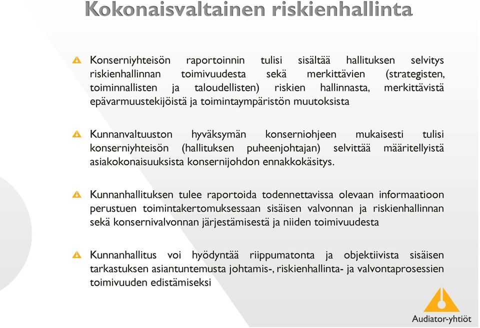 selvittää määritellyistä asiakokonaisuuksista konsernijohdon ennakkokäsitys.