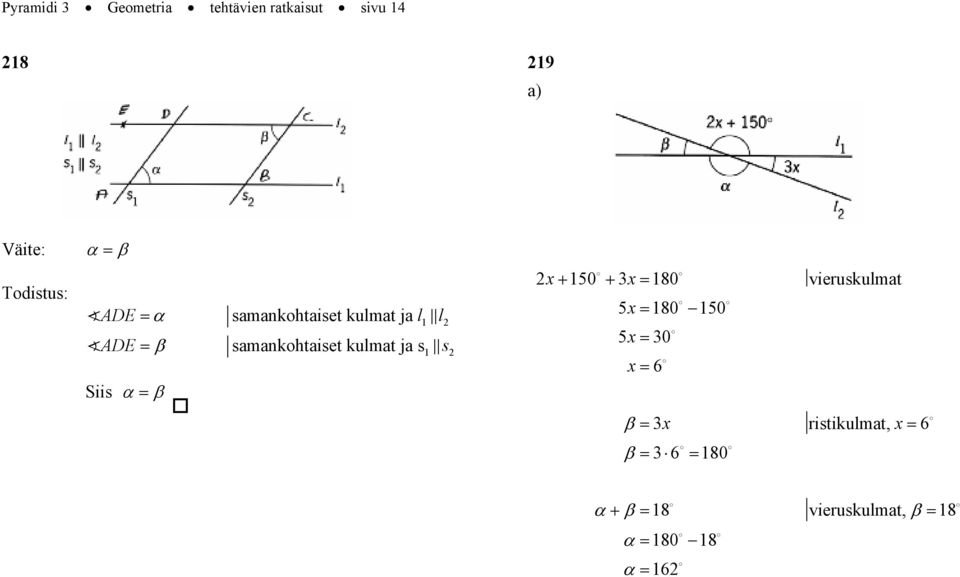 kulmat ja s 1 2 s 1 2 2x+ 150 + 3x= 180 vieruskulmat 5x = 180 150 5x = 30 x = 6