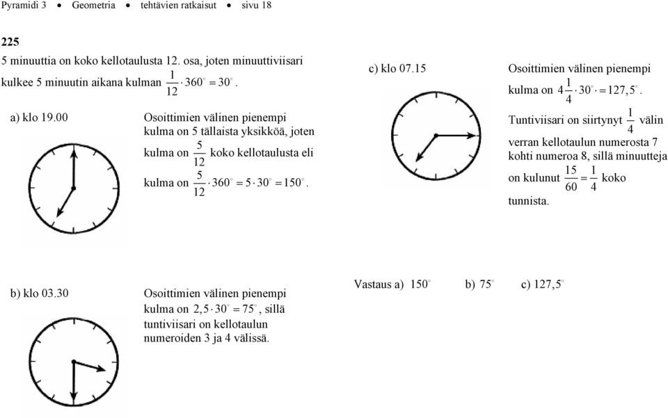 15 Osoittimien välinen pienempi 1 kulma on 4 30 127,5 4 =.