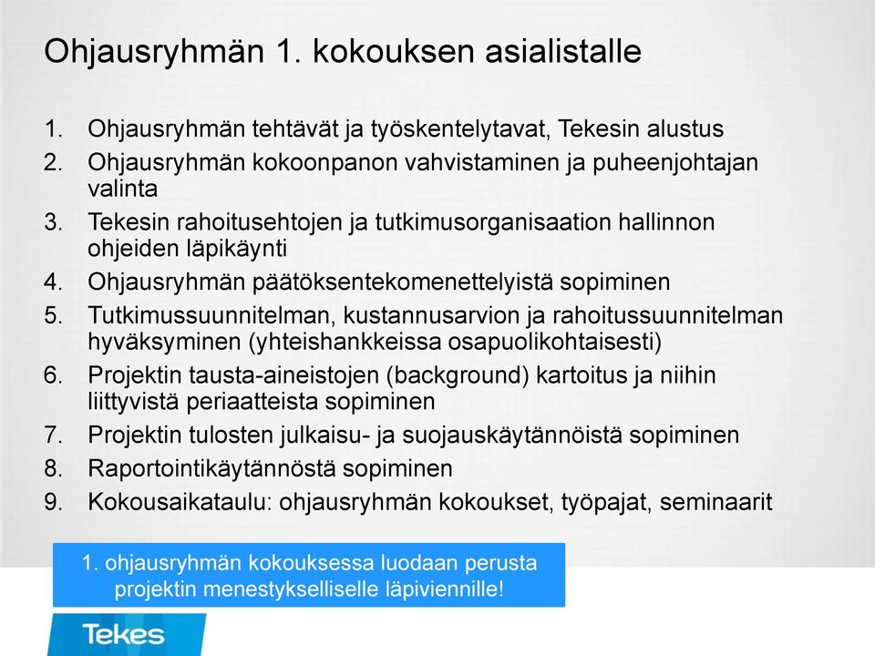 Tutkimussuunnitelman, kustannusarvion ja rahoitussuunnitelman hyväksyminen (yhteishankkeissa osapuolikohtaisesti) 6.