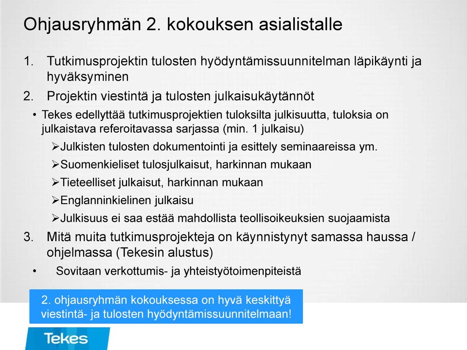 1 julkaisu) Julkisten tulosten dokumentointi ja esittely seminaareissa ym.