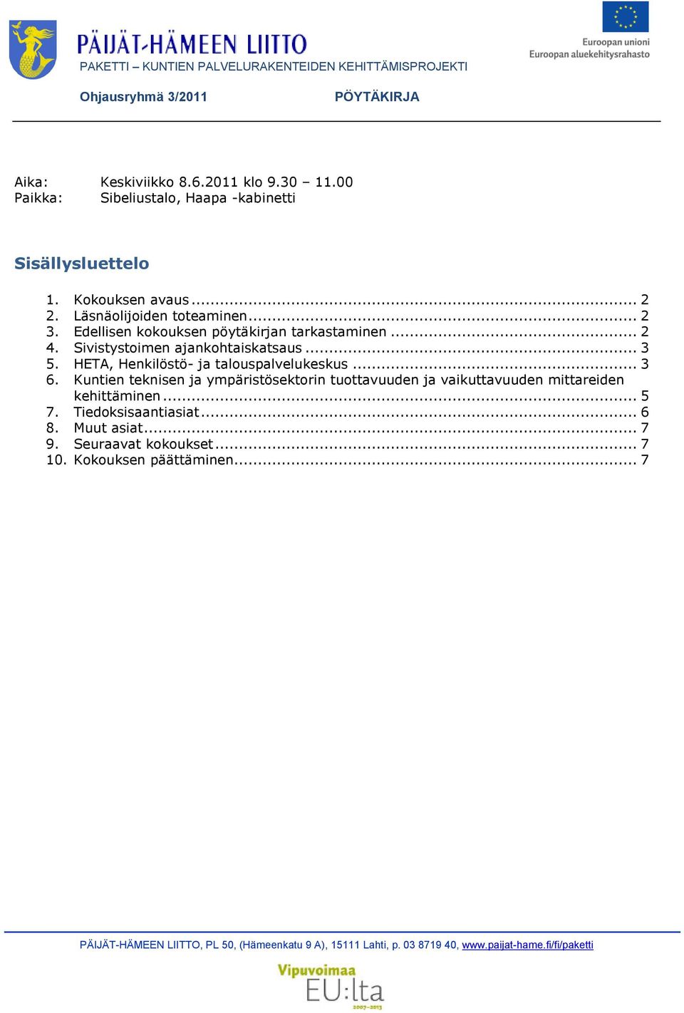 Sivistystoimen ajankohtaiskatsaus... 3 5. HETA, Henkilöstö- ja talouspalvelukeskus... 3 6.