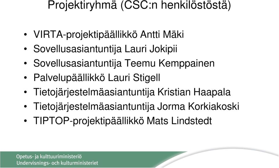 Palvelupäällikkö Lauri Stigell Tietojärjestelmäasiantuntija Kristian Haapala
