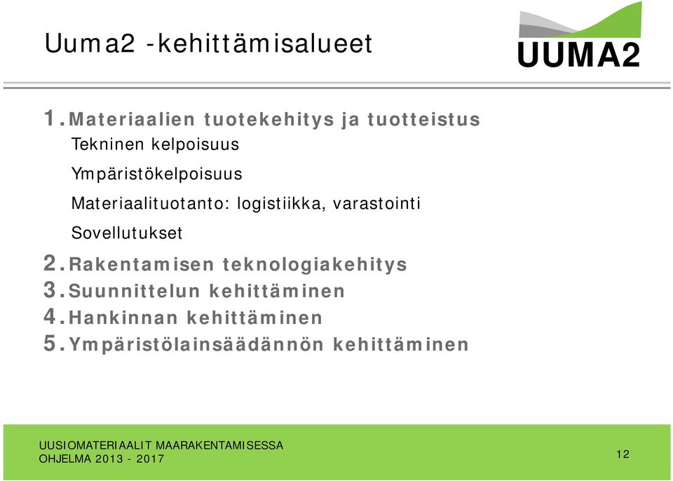 Ympäristökelpoisuus Materiaalituotanto: logistiikka, varastointi