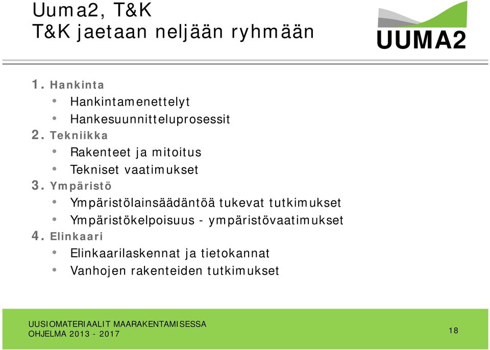 Tekniikka Rakenteet ja mitoitus Tekniset vaatimukset 3.