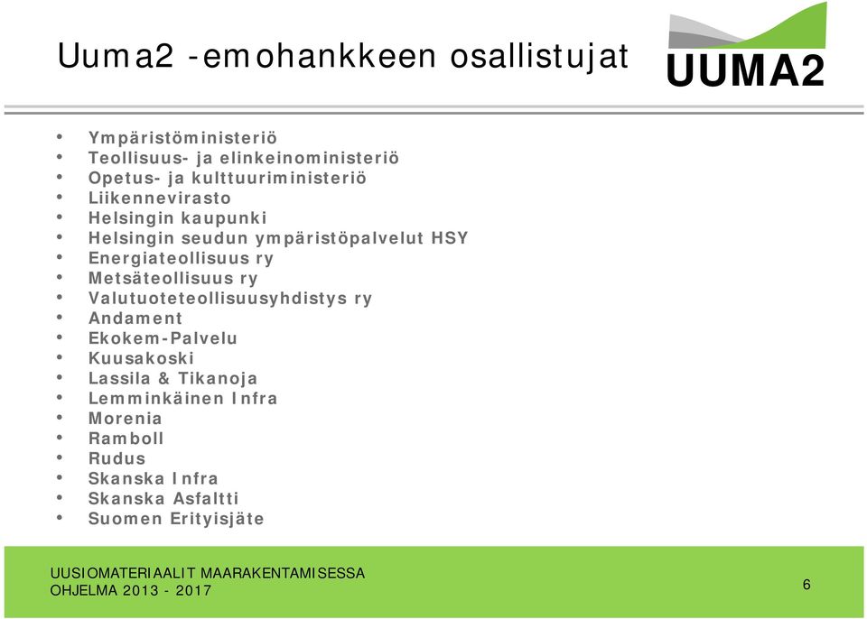 Energiateollisuus ry Metsäteollisuus ry Valutuoteteollisuusyhdistys ry Andament Ekokem-Palvelu