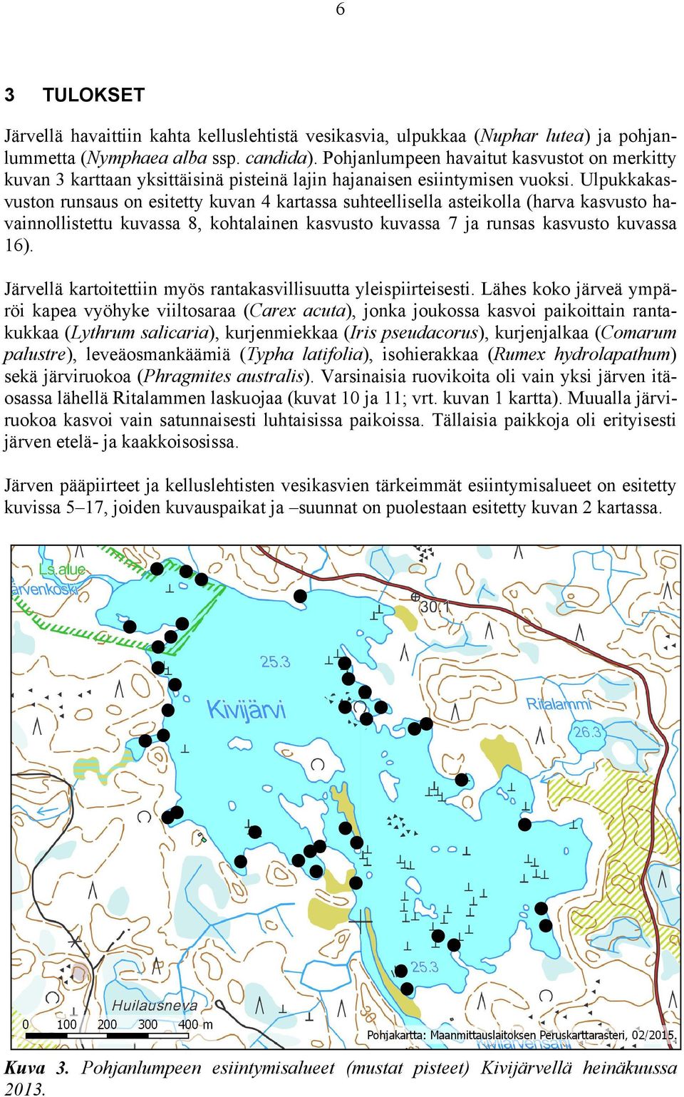 Ulpukkakasvuston runsaus on esitetty kuvan 4 kartassa suhteellisella asteikolla (harva kasvusto havainnollistettu kuvassa 8, kohtalainen kasvusto kuvassa 7 ja runsas kasvusto kuvassa 16).