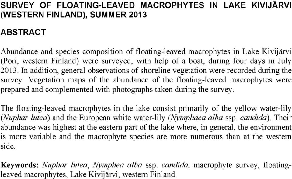 Vegetation maps of the abundance of the floating-leaved macrophytes were prepared and complemented with photographs taken during the survey.