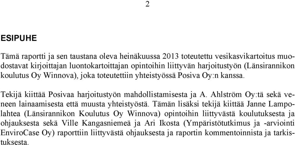 Ahlström Oy:tä sekä veneen lainaamisesta että muusta yhteistyöstä.