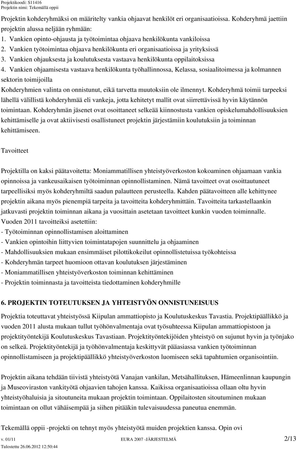 Vankien ohjauksesta ja koulutuksesta vastaava henkilökunta oppilaitoksissa 4.