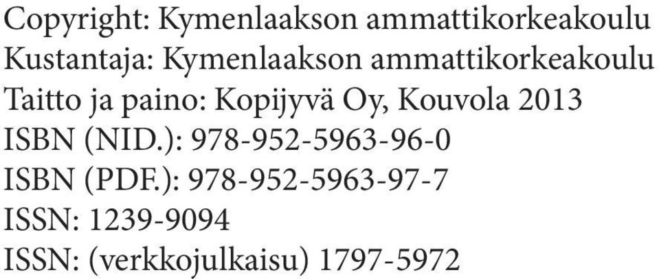 Oy, Kouvola 2013 ISBN (NID.): 978-952-5963-96-0 ISBN (PDF.