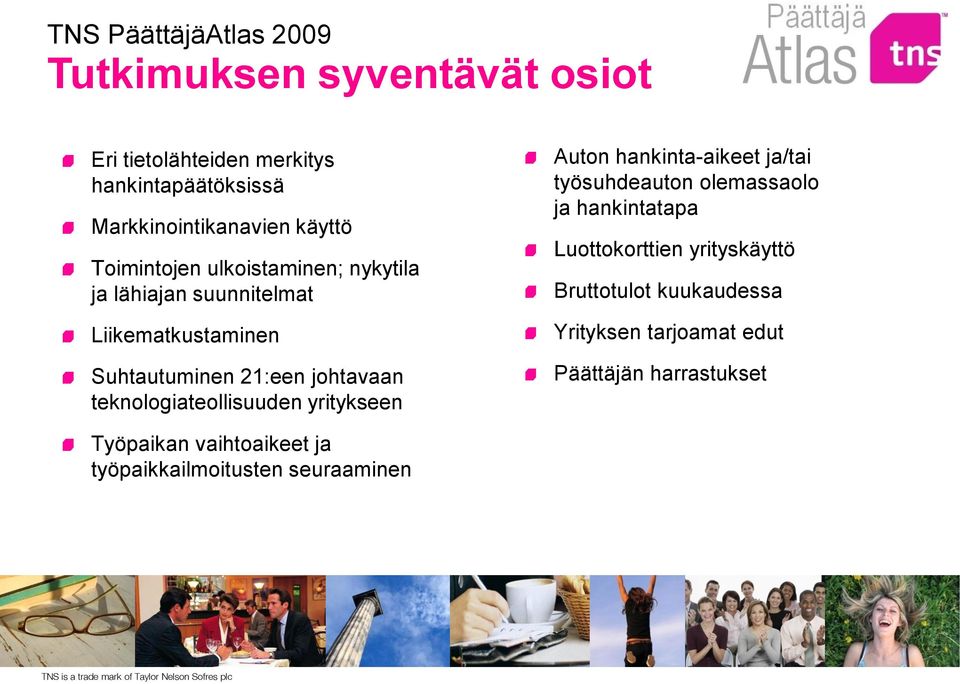 teknologiateollisuuden yritykseen Auton hankinta-aikeet ja/tai työsuhdeauton olemassaolo ja hankintatapa Luottokorttien