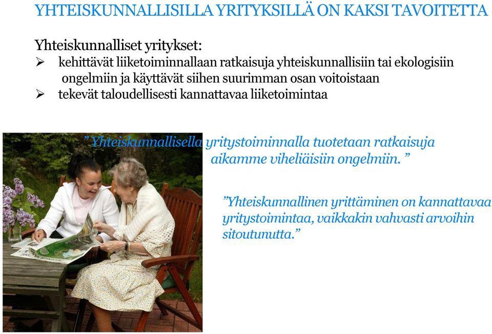 taloudellisesti kannattavaa liiketoimintaa Yhteiskunnallisella yritystoiminnalla tuotetaan ratkaisuja aikamme