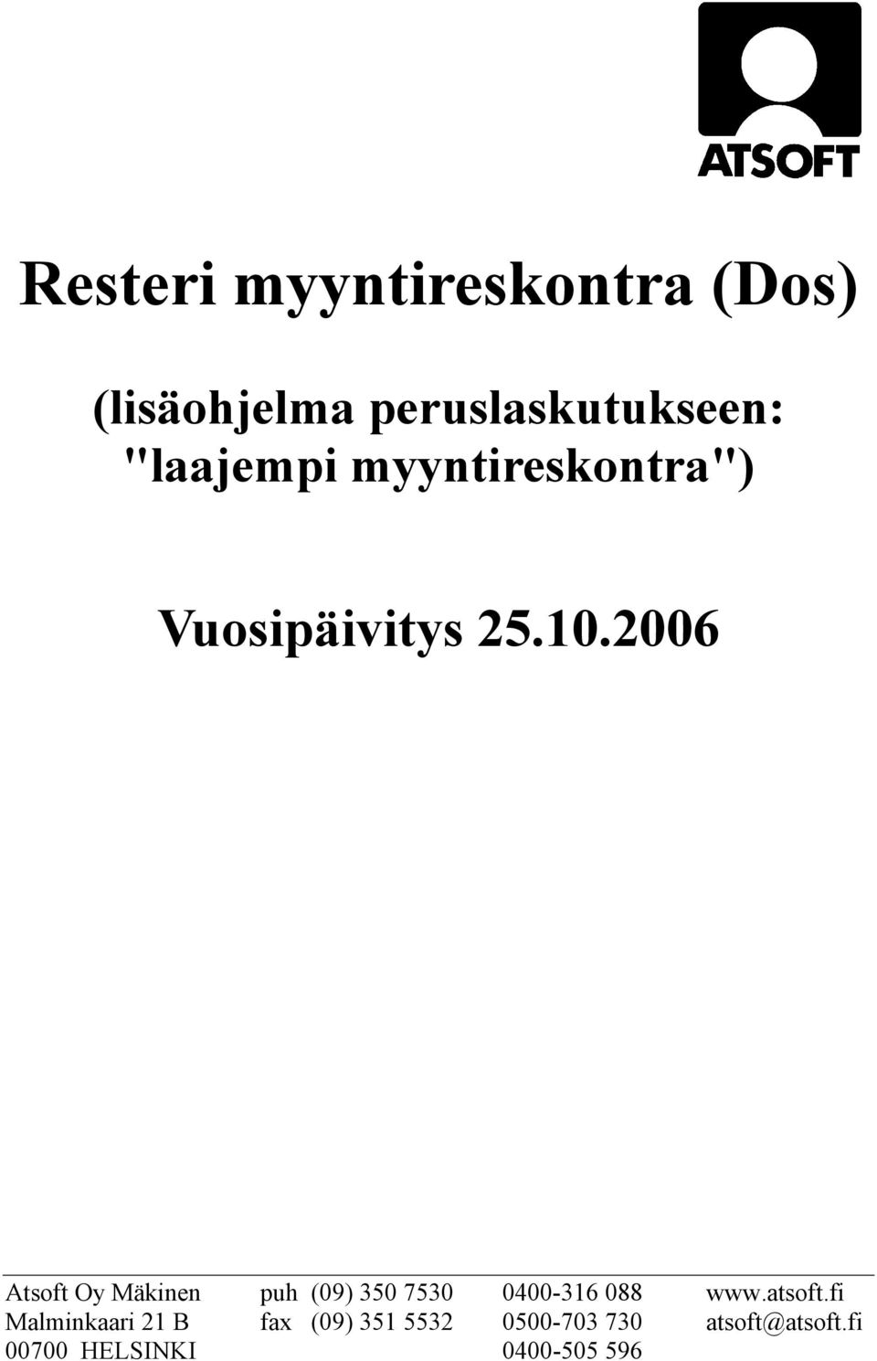 2006 Atsoft Oy Mäkinen puh (09) 350 7530 0400-316 088 www.atsoft.