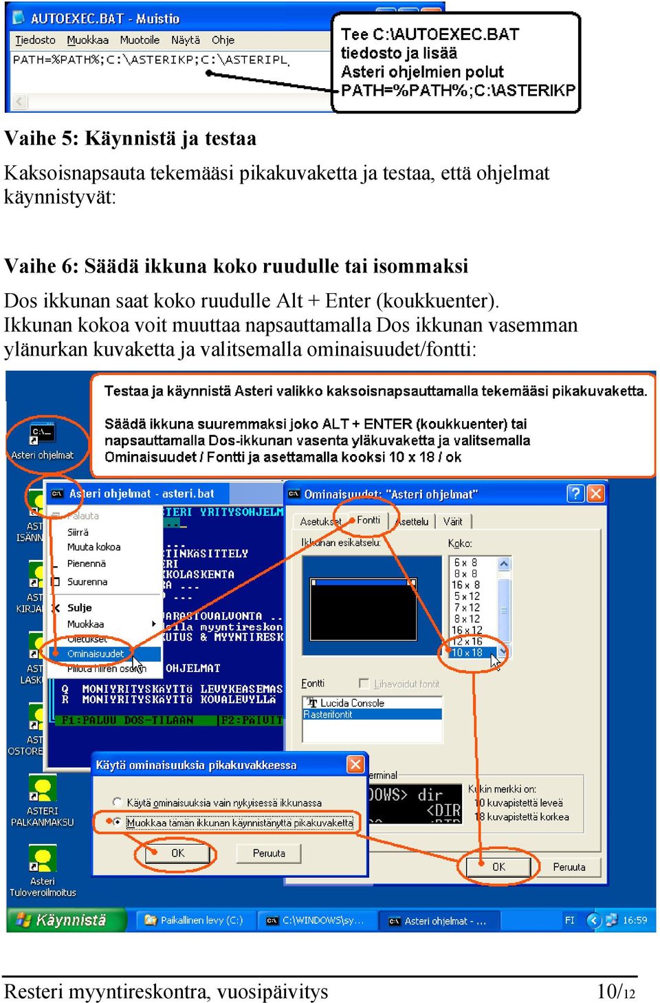 Alt + Enter (koukkuenter).