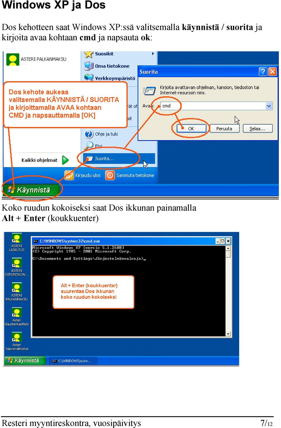 ja napsauta ok: Koko ruudun kokoiseksi saat Dos ikkunan