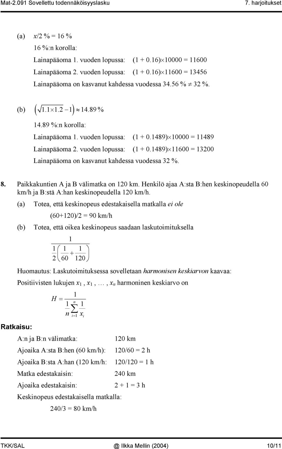 Hekilö ajaa A:sta B:he keskiopeudella 60 km/h ja B:stä A:ha keskiopeudella 20 km/h.