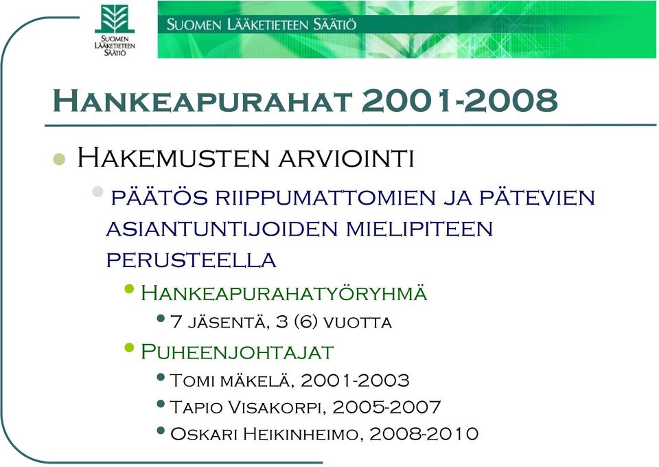 Hankeapurahatyöryhmä 7 jäsentä, 3 (6) vuotta