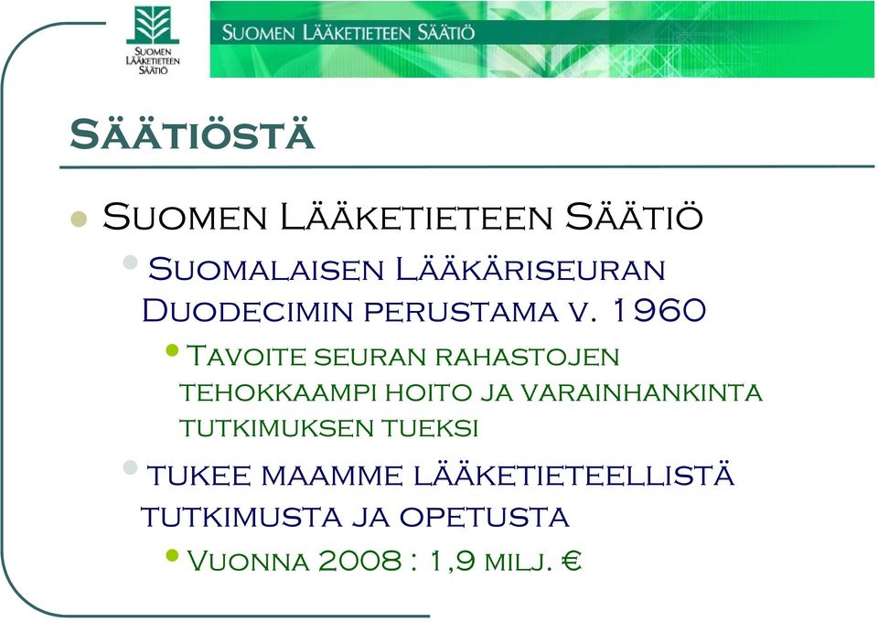 1960 Tavoite seuran rahastojen tehokkaampi hoito ja