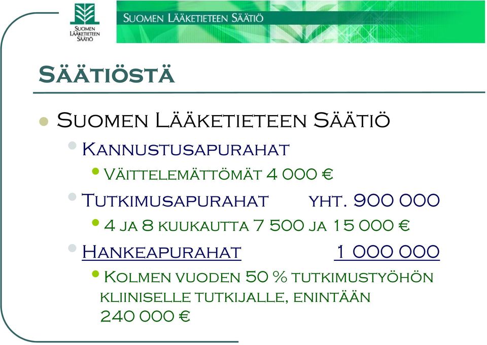 900 000 4 ja 8 kuukautta 7 500 ja 15 000 Hankeapurahat 1