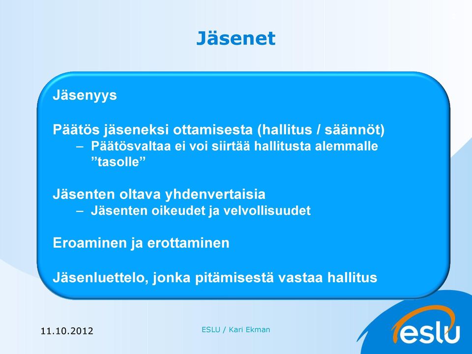 Jäsenten oltava yhdenvertaisia Jäsenten oikeudet ja velvollisuudet