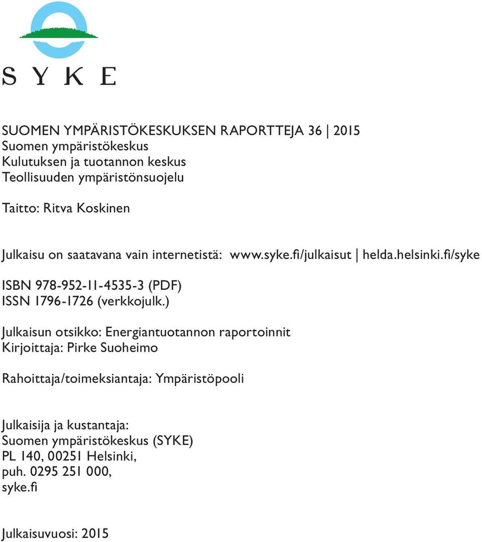 fi/syke ISBN 978-952-11-4535-3 (PDF) ISSN 1796-1726 (verkkojulk.