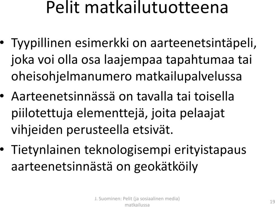 on tavalla tai toisella piilotettuja elementtejä, joita pelaajat vihjeiden