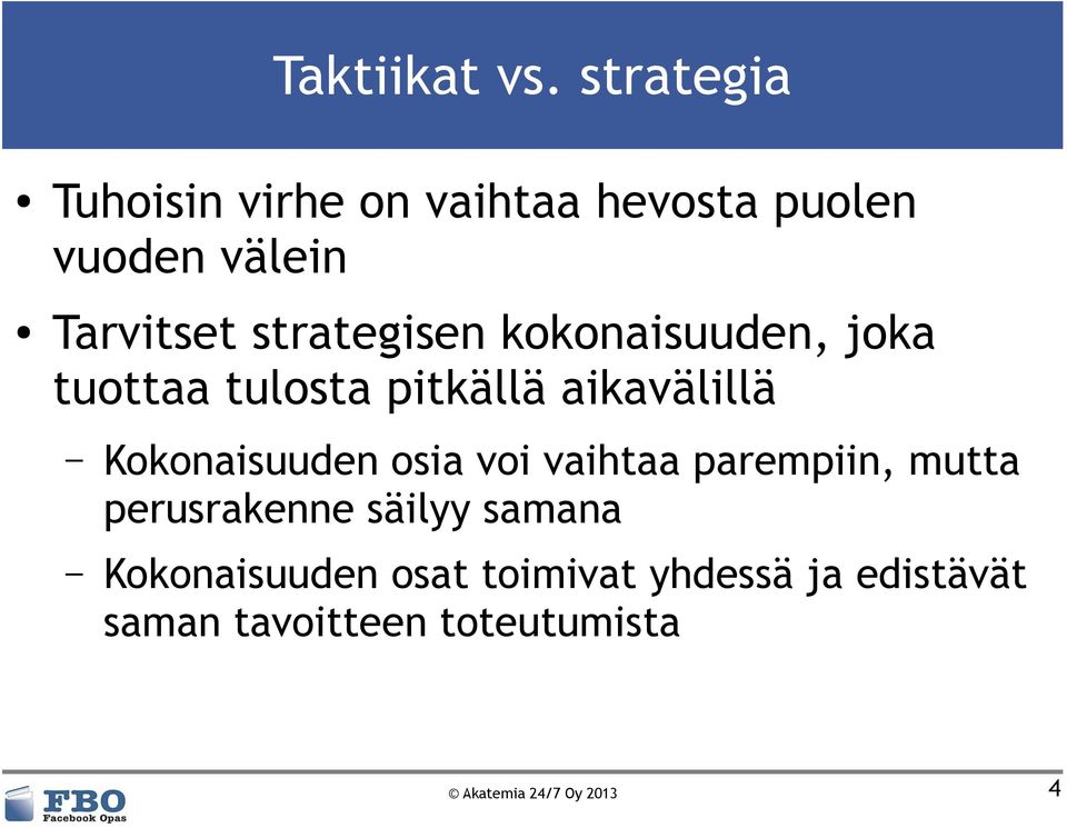 strategisen kokonaisuuden, joka tuottaa tulosta pitkällä aikavälillä Kokonaisuuden