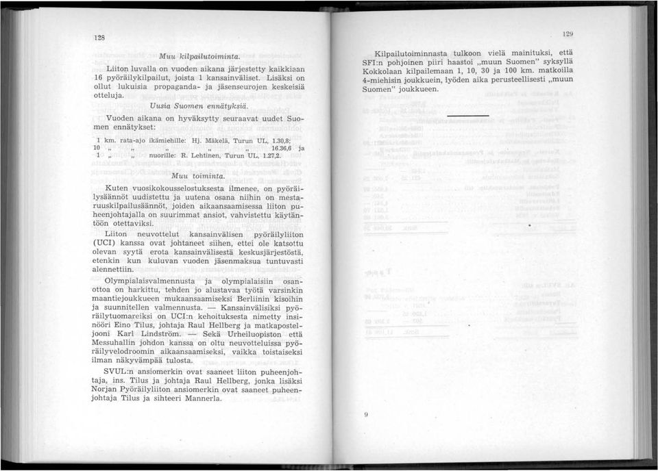 Mäkelä, Turun UL, 1.30,8; 10... 16.36,6 ja 1 nuorille: R. Lehtinen, Turun UL, 1.27,2.