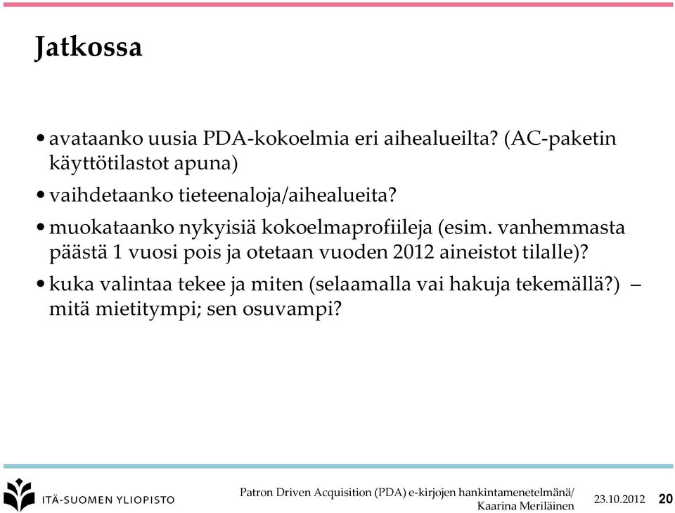 muokataanko nykyisiä kokoelmaprofiileja (esim.