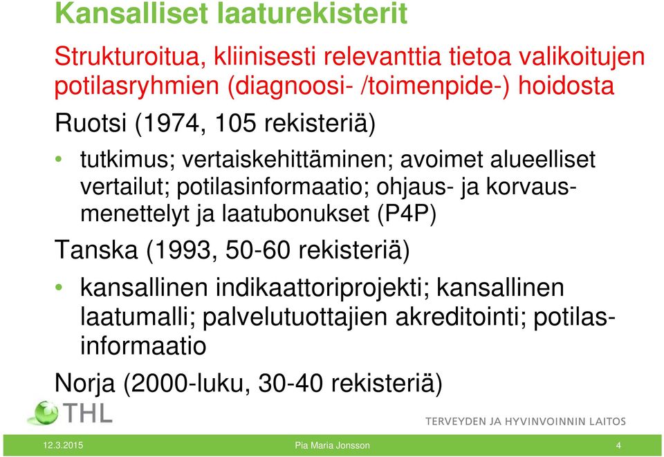 potilasinformaatio; ohjaus- ja korvausmenettelyt ja laatubonukset (P4P) Tanska (1993, 50-60 rekisteriä) kansallinen