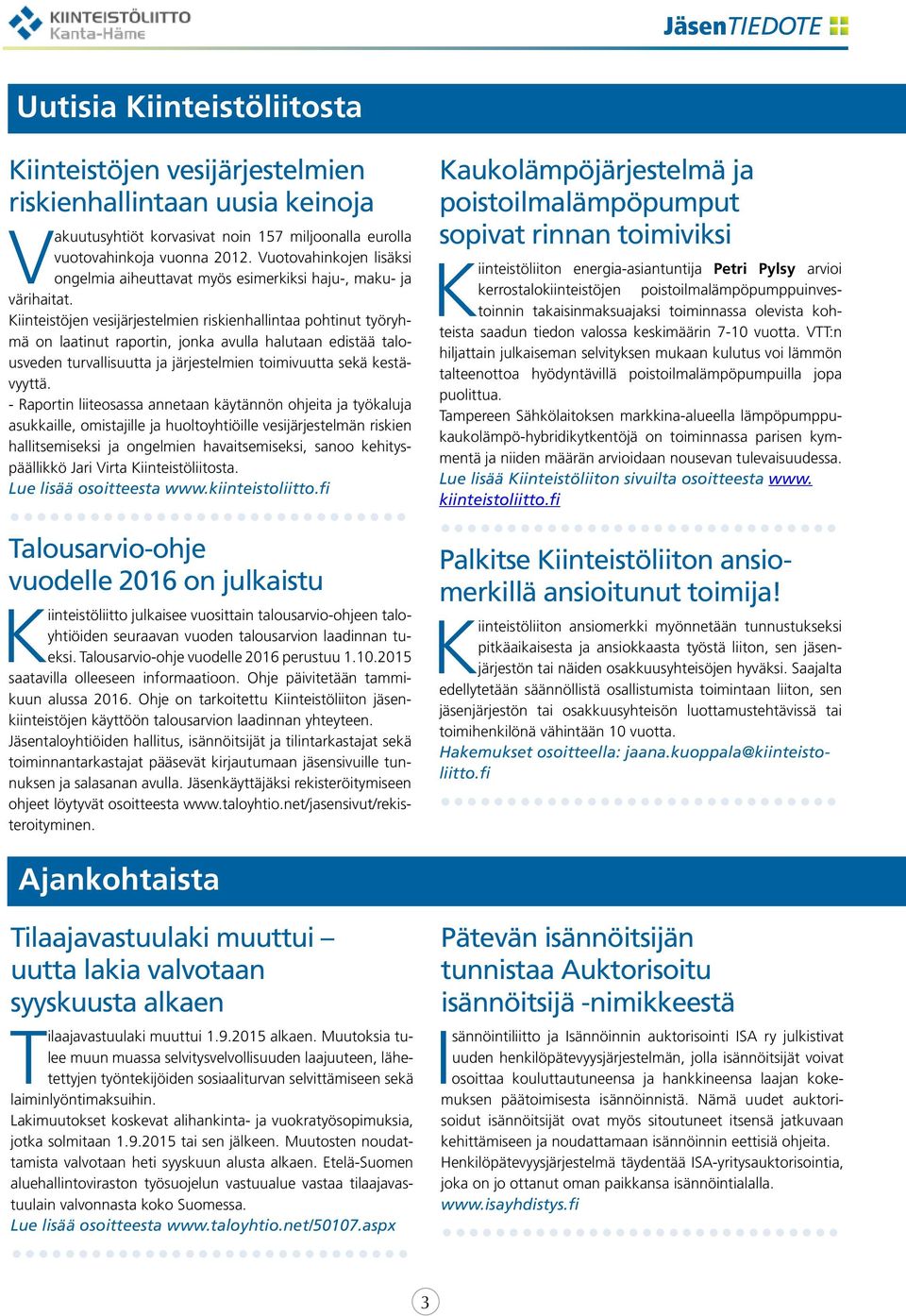 Kiinteistöjen vesijärjestelmien riskienhallintaa pohtinut työryhmä on laatinut raportin, jonka avulla halutaan edistää talousveden turvallisuutta ja järjestelmien toimivuutta sekä kestävyyttä.