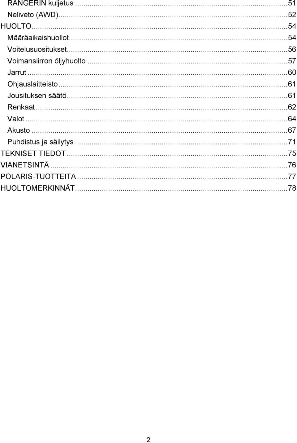 .. 60 Ohjauslaitteisto... 61 Jousituksen säätö... 61 Renkaat... 62 Valot... 64 Akusto.