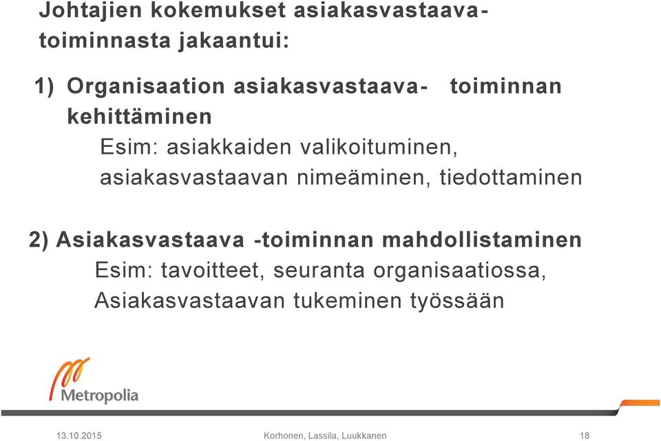 nimeäminen, tiedottaminen 2) Asiakasvastaava -toiminnan mahdollistaminen Esim: tavoitteet,