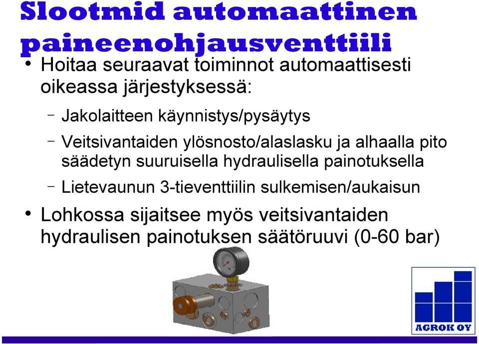 ja alhaalla pito säädetyn suuruisella hydraulisella painotuksella Lietevaunun 3-tieventtiilin