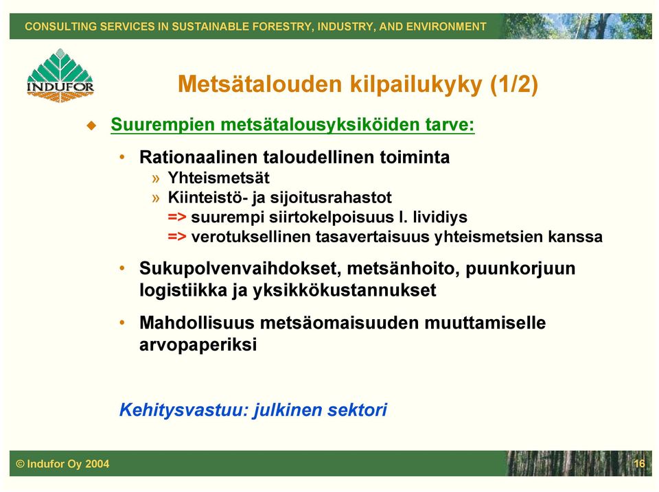 lividiys => verotuksellinen tasavertaisuus yhteismetsien kanssa Sukupolvenvaihdokset, metsänhoito, puunkorjuun