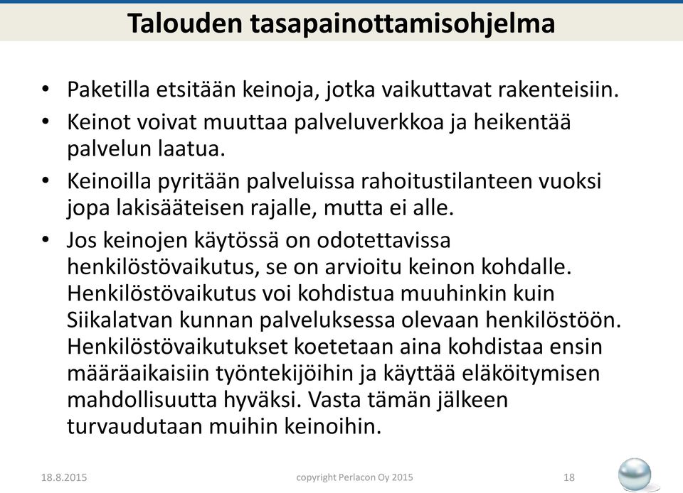 Jos keinojen käytössä on odotettavissa henkilöstövaikutus, se on arvioitu keinon kohdalle.