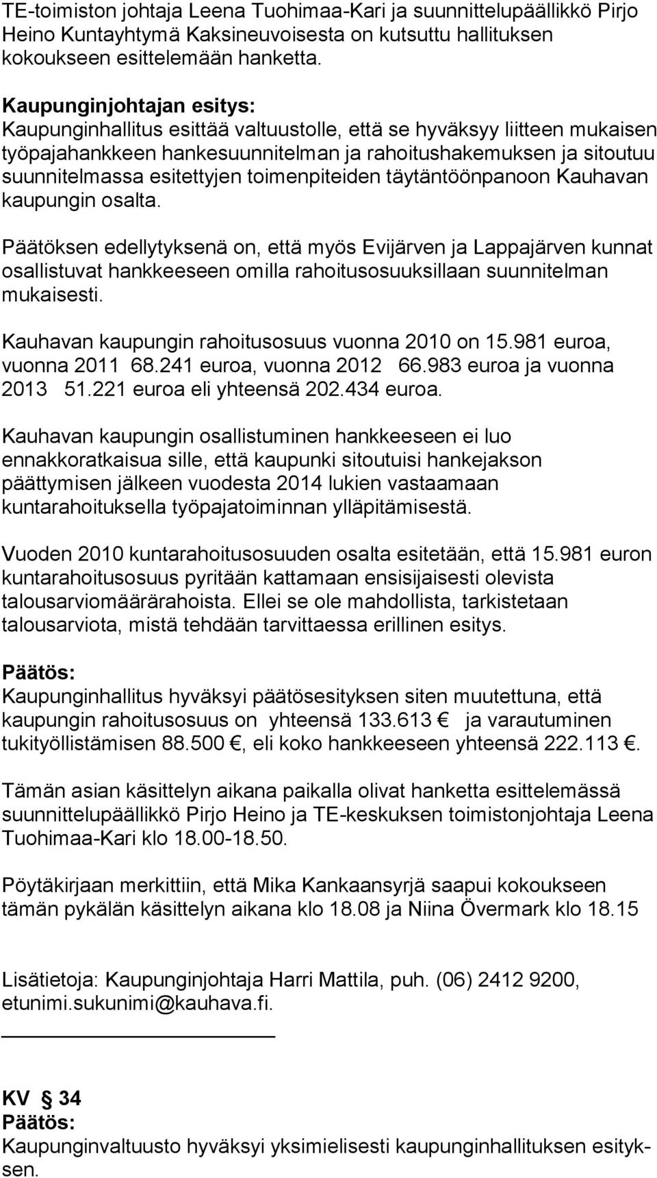 toimenpiteiden täytäntöönpanoon Kauhavan kaupungin osalta.