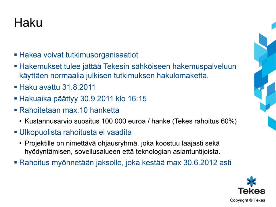 2011 Hakuaika päättyy 30.9.2011 klo 16:15 Rahoitetaan max.