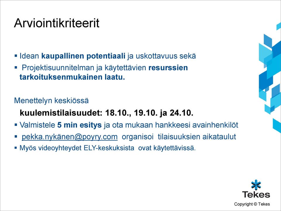 10., 19.10. ja 24.10. Valmistele 5 min esitys ja ota mukaan hankkeesi avainhenkilöt pekka.