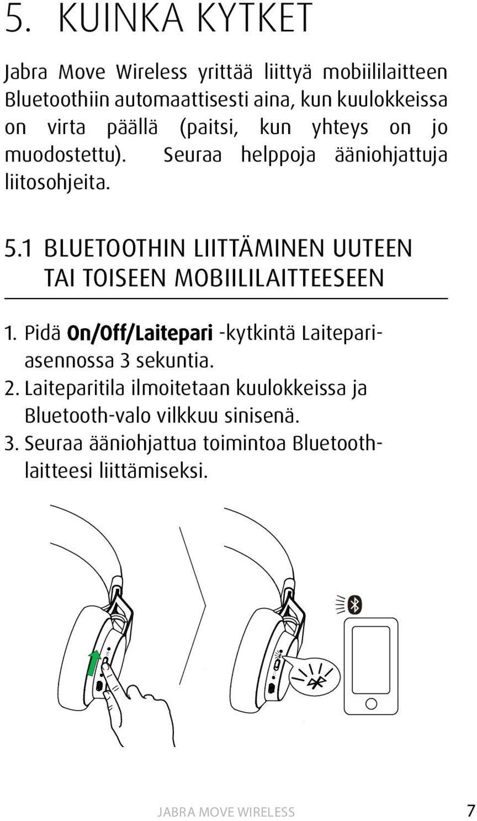 1 Bluetoothin liittäminen uuteen tai toiseen mobiililaitteeseen 1.