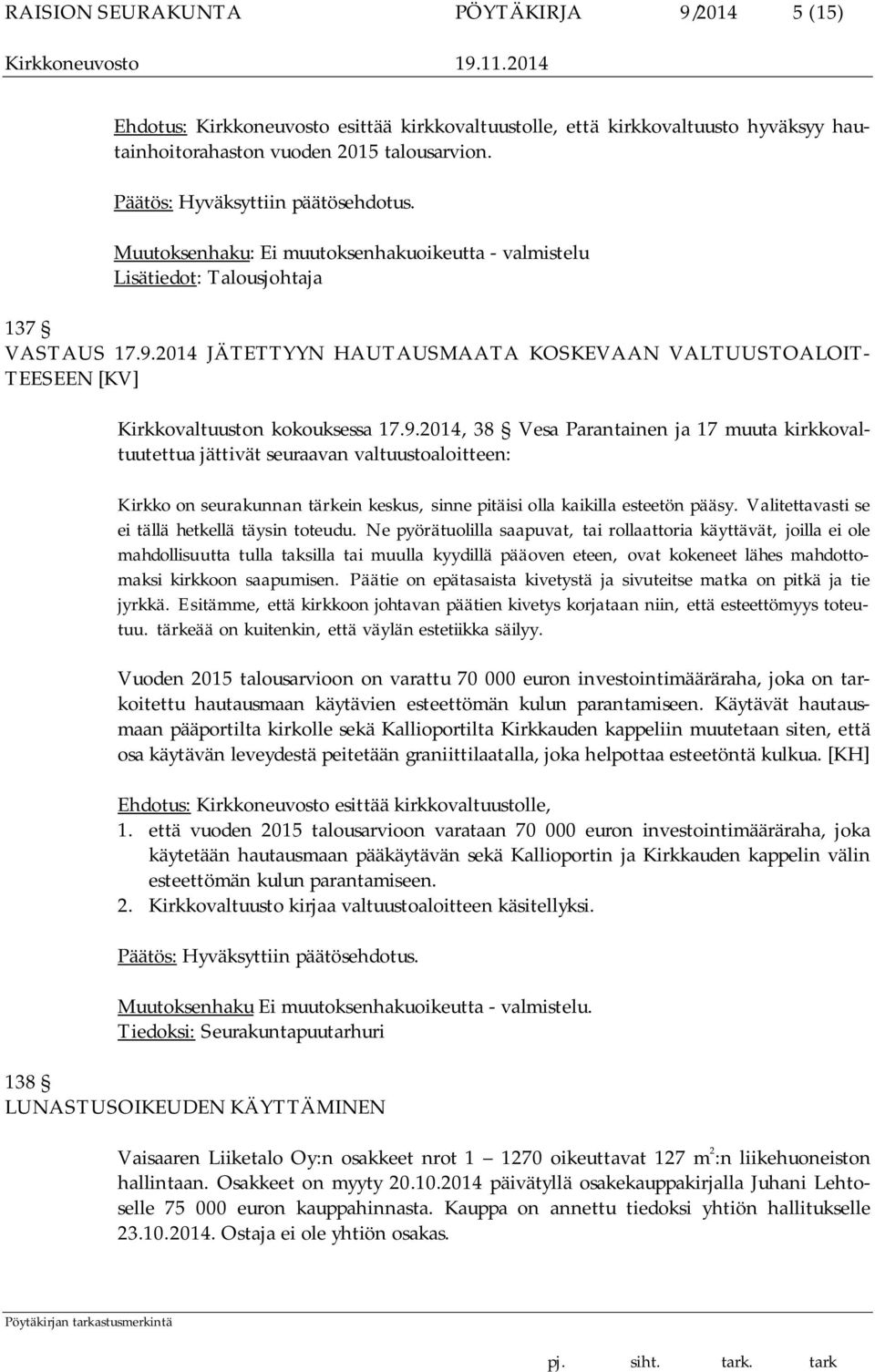 2014 JÄTETTYYN HAUTAUSMAATA KOSKEVAAN VALTUUSTOALOIT- TEESEEN [KV] Kirkkovaltuuston kokouksessa 17.9.