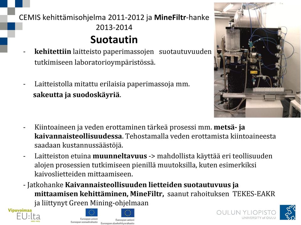 Tehostamalla veden erottamista kiintoaineesta saadaan kustannussäästöjä.