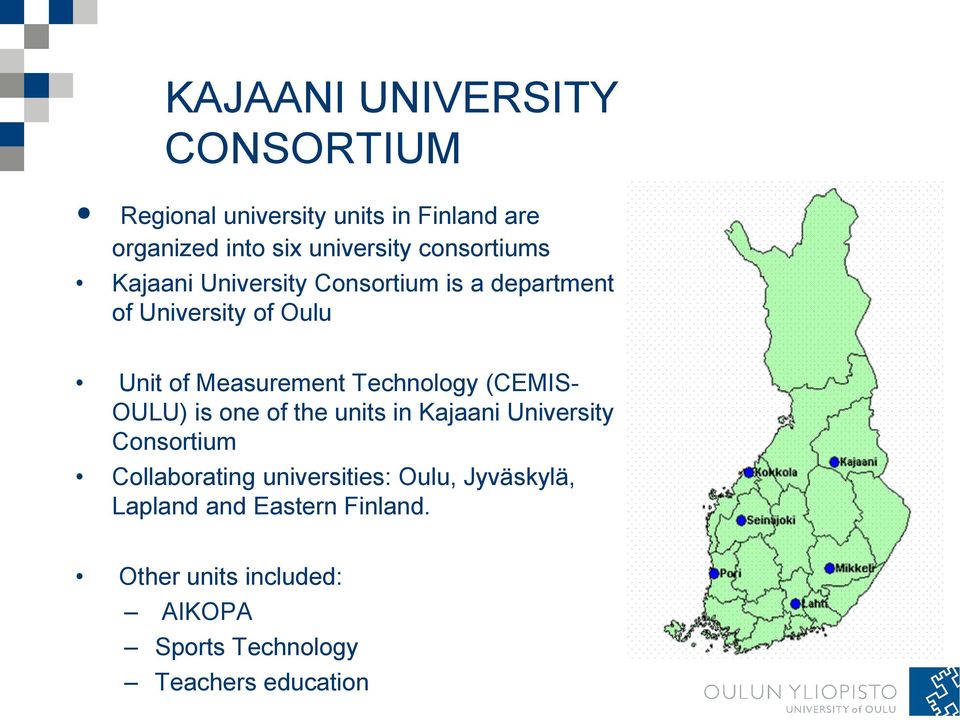 Technology (CEMIS- OULU) is one of the units in Kajaani University Consortium Collaborating