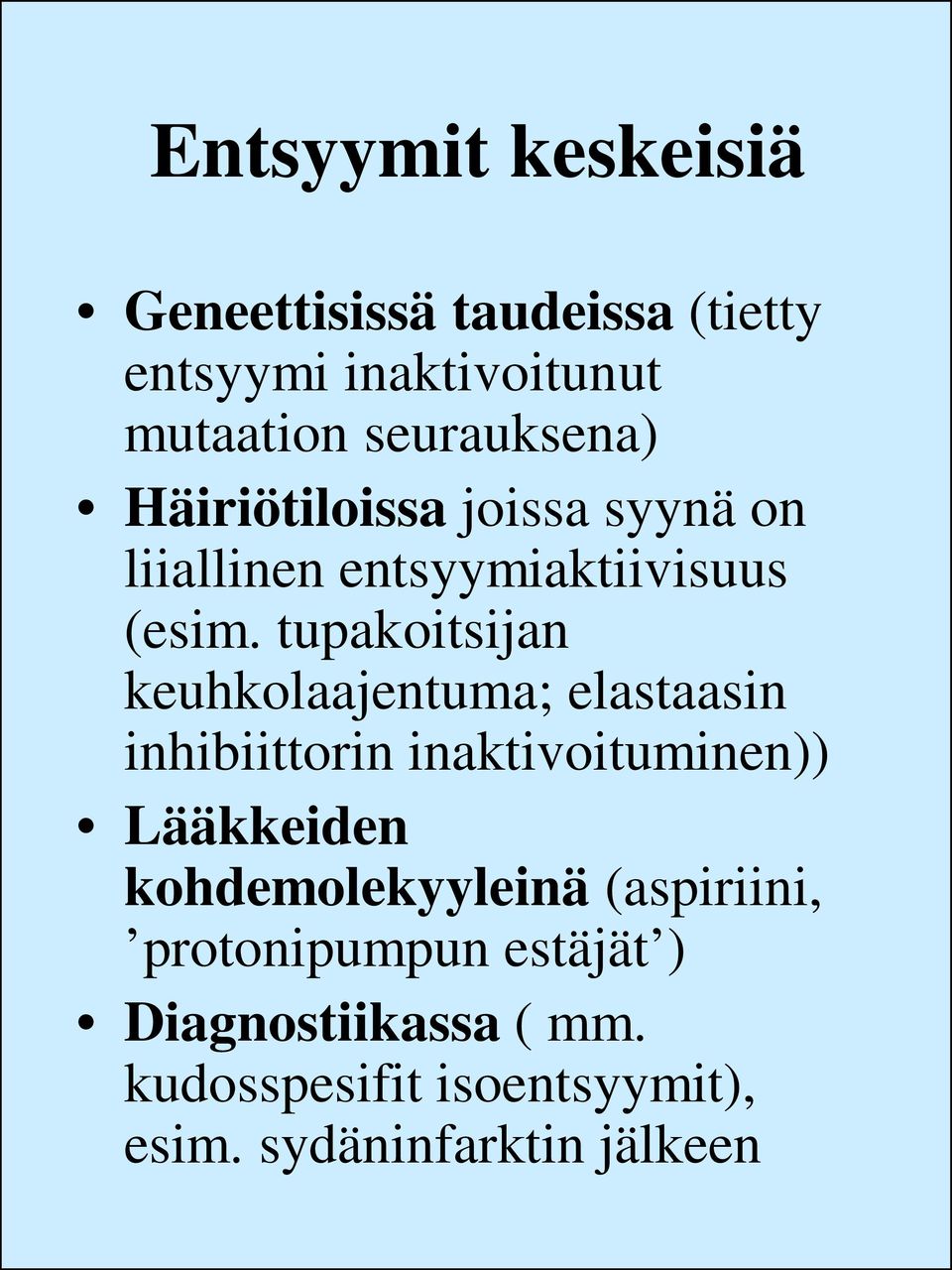 tupakoitsijan keuhkolaajentuma; elastaasin inhibiittorin inaktivoituminen)) Lääkkeiden