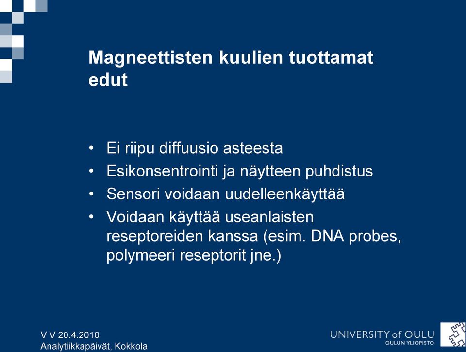 voidaan uudelleenkäyttää Voidaan käyttää useanlaisten
